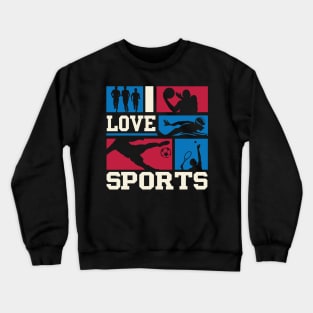 I love sports Crewneck Sweatshirt